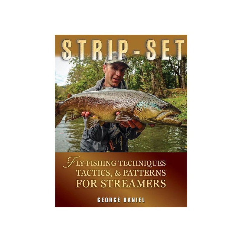 Strip-Set: Fly Fishing Techniques, Tactics & Patterns For Streamers
