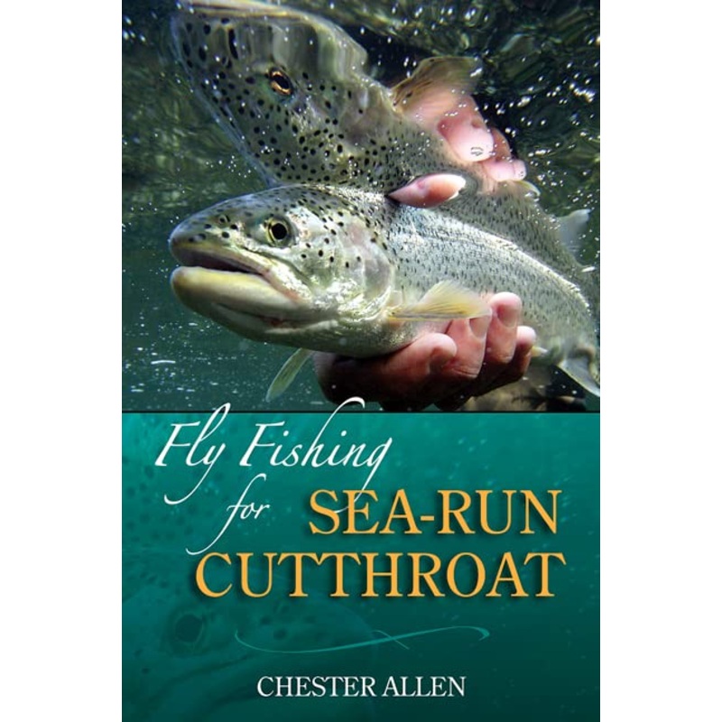Fly Fishing for Sea-Run Cutthroat – Chester Allen