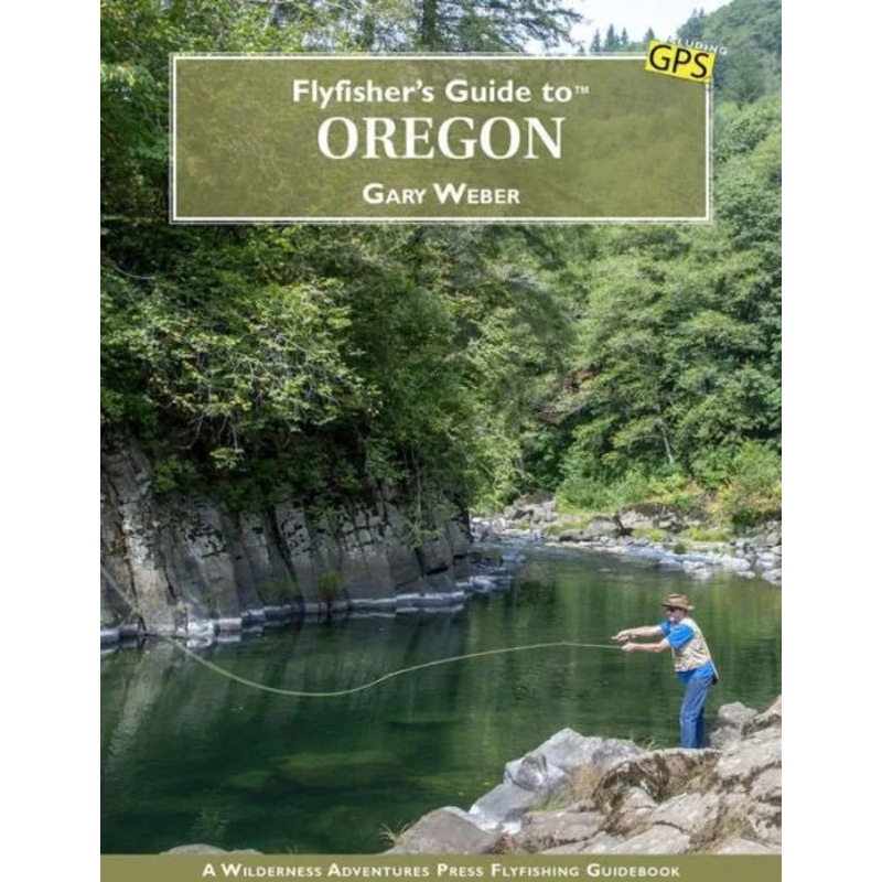 Flyfisher’s Guide to Oregon – Gary Weber (Softcover)