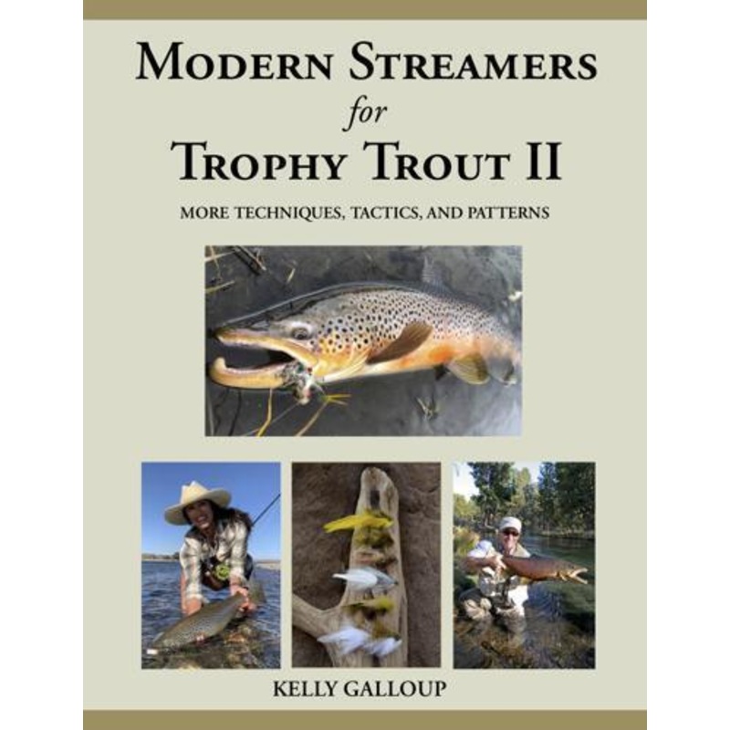 MODERN STREAMERS FOR TROPHY TROUT II: MORE TECHNIQUES, TACTICS, AND PATTERNS – Kelly Galloup (Hardcover)