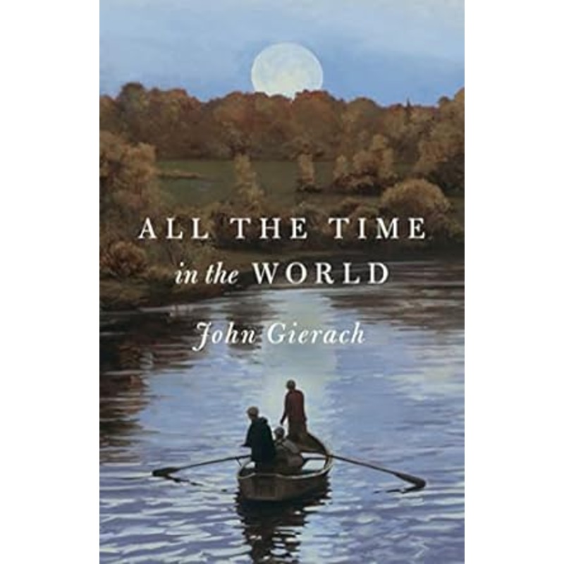 All the Time in the World by John Gierach