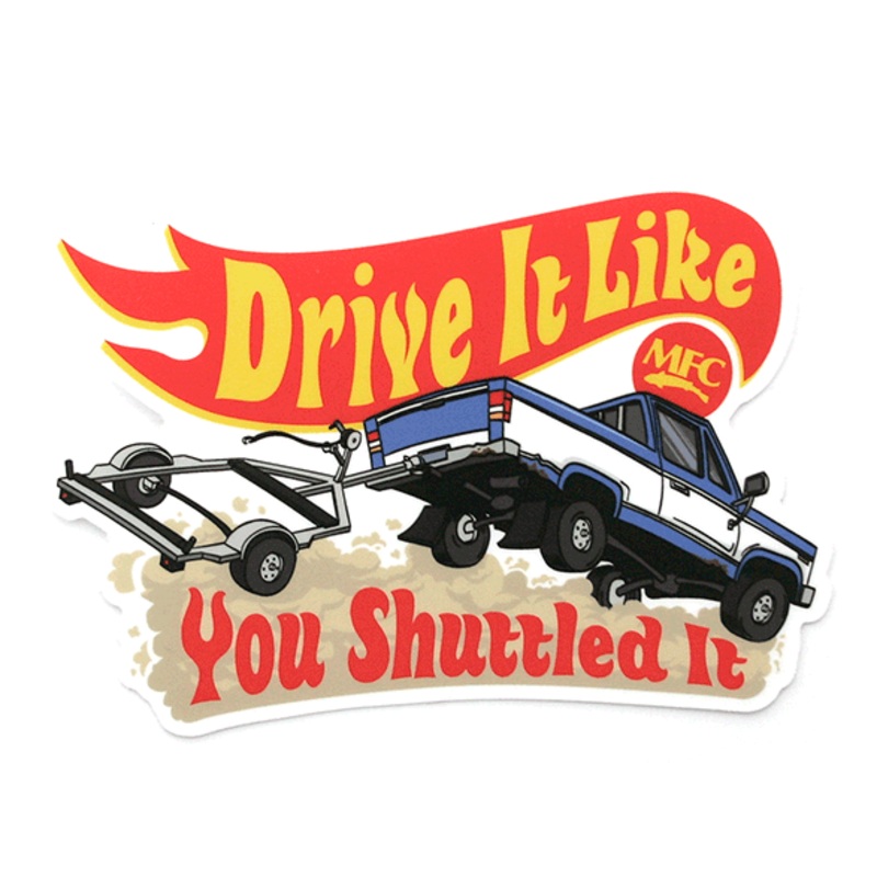 MFC Signature Sticker – Drive it Like you Shuttled It (5in x 3.5in)
