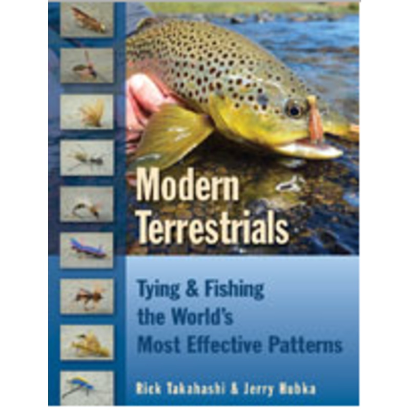 Modern Terrestrials Tying and Fishing by Rick Takahashi and Jerry Hubka