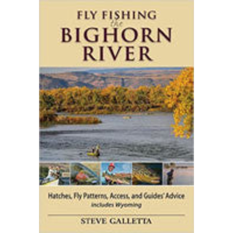 Fly Fishing the Bighorn River by Steve Galletta