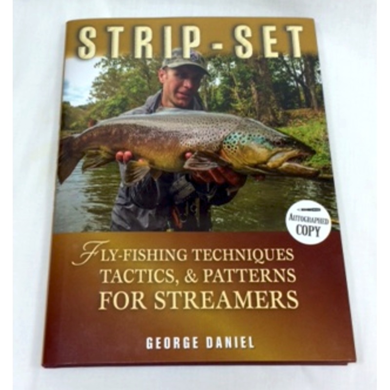 Strip-Set Fly-Fishing Techniques, Tactics, & Patterns for Streamers by Daniel George