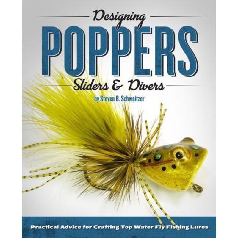 Designing Poppers Sliders & Divers Steven Schweitzer