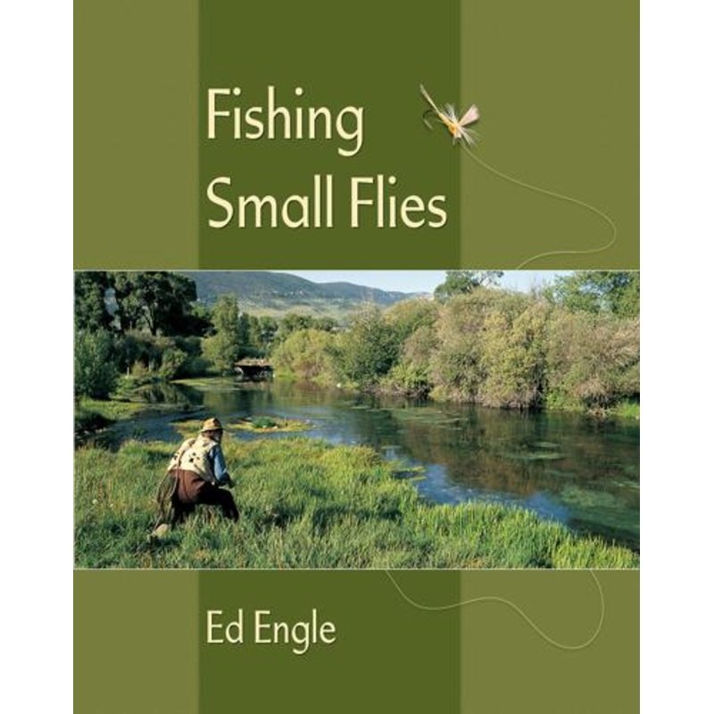 Fishing Small Flies by Ed Engle