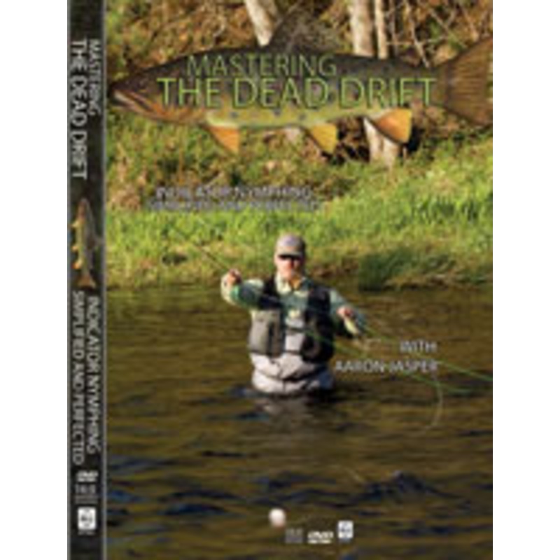 Mastering the Dead Drift: Indicator Nymphing Simplified and Perfected DVD by Aaron Jasper
