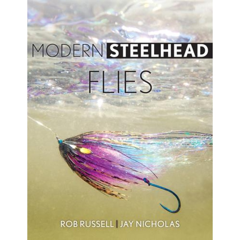 Modern Steelhead Flies by Rob Russell and Jay Nicholas