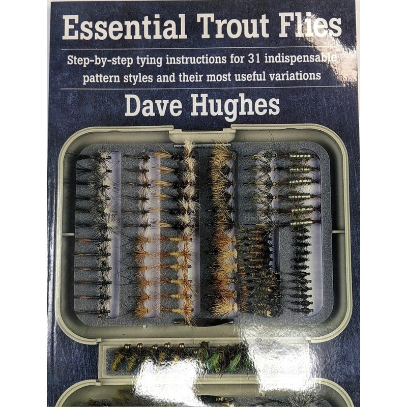 Essential Trout Flies First Edition by Dave Hughes