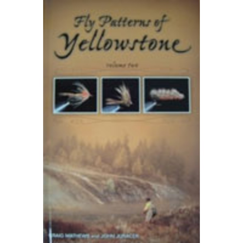 Fly Patterns of Yellowstone Vol. 2 by Craig Mathews and John Juracek