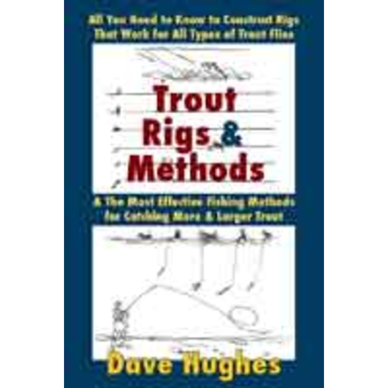 Trout Rigs and Methods by Dave Hughes