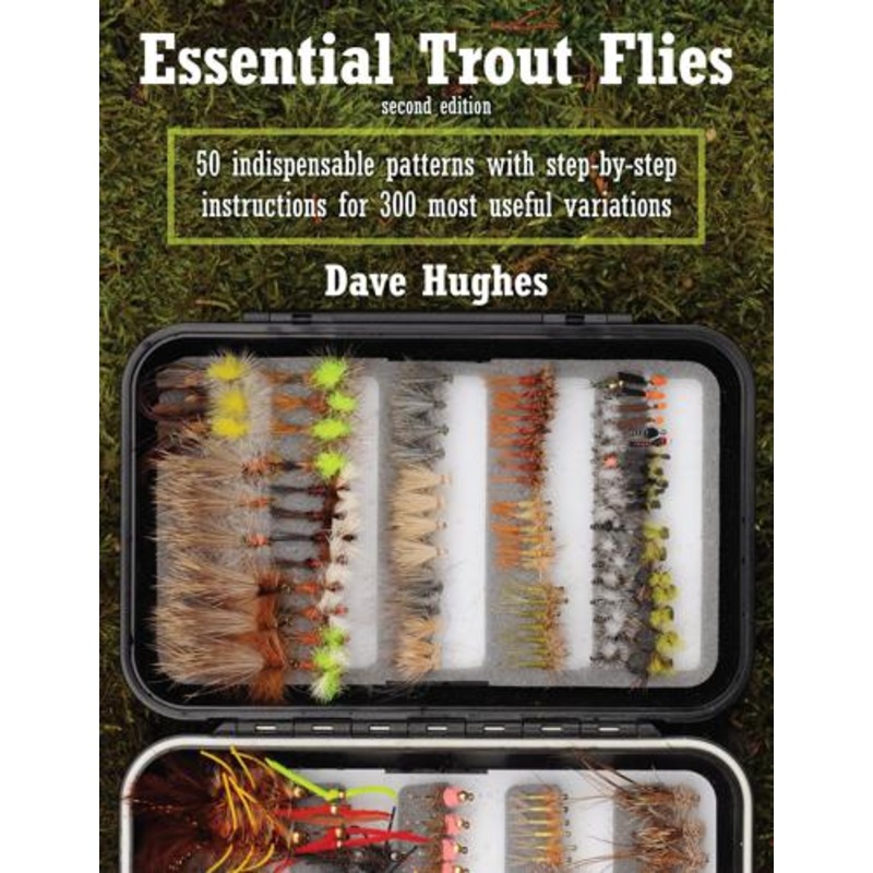 Essential Trout Flies Second Edition by Dave Hughes