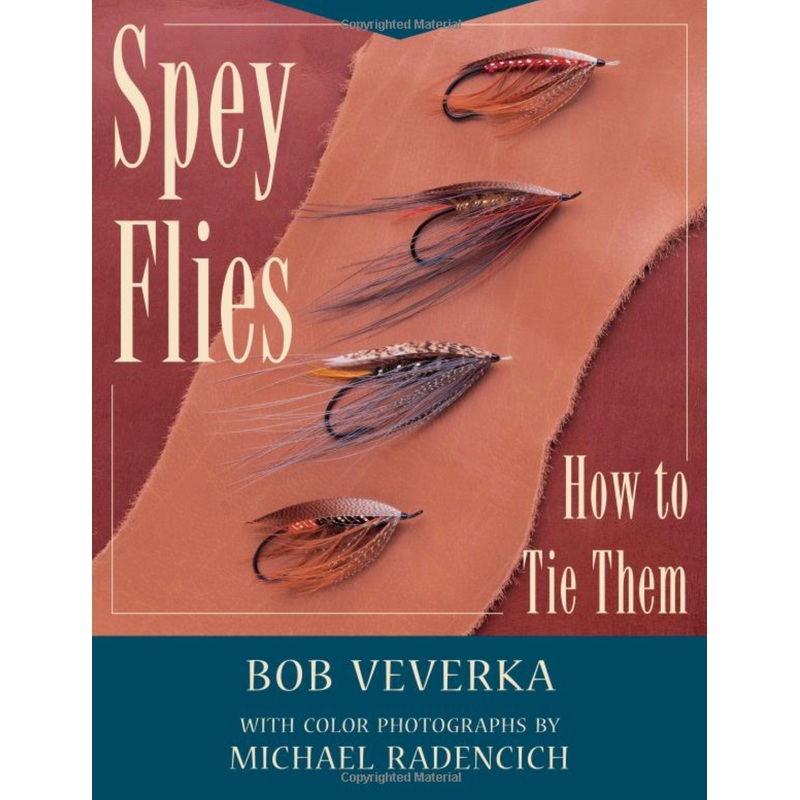 Spey Flies and How to Tie Them by Bob Veverka