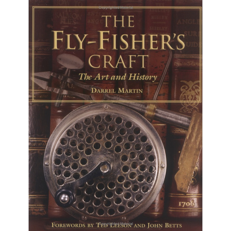 The Fly Fisher’s Craft: The Art & History Of Fly Tying by Darrel Martin
