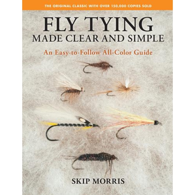Fly Tying Made Clear and Simple by Skip Morris