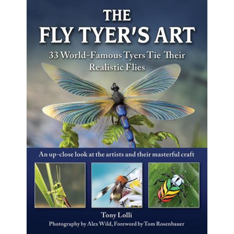 The Fly Tyer’s Art: 33 World-Famous Tyers Tie Their Realistic Flies by Anthony Lolli