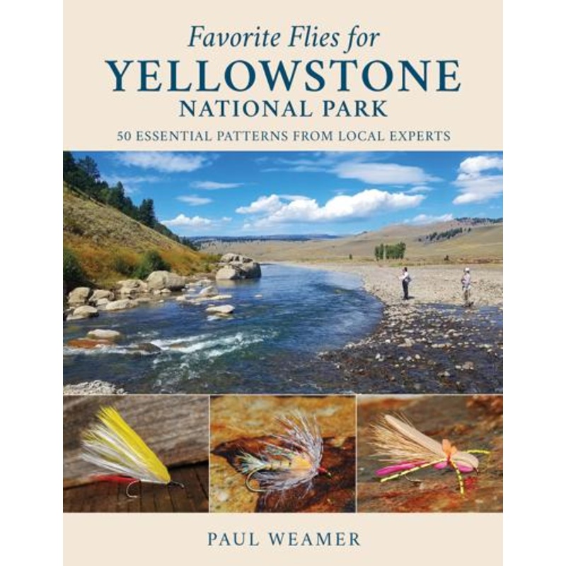Favorite Flies for Yellowstone National Park By Paul Weamer