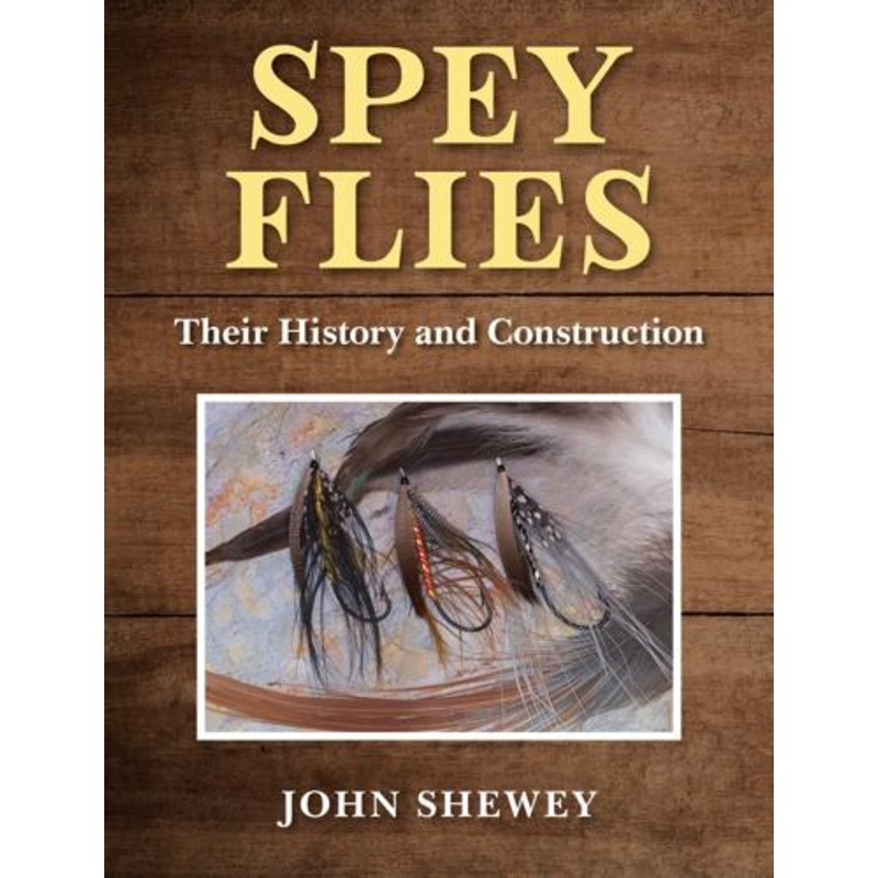 Spey Flies Their History and Construction By John Shewey