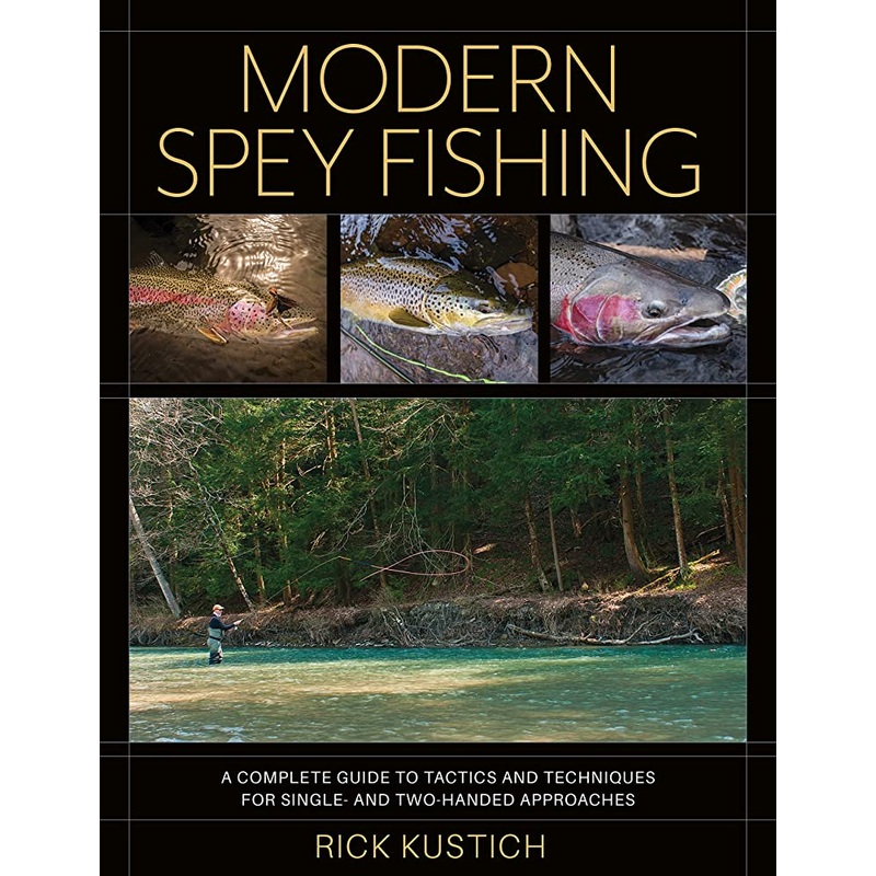 Modern Spey Fishing by Rick Kustich