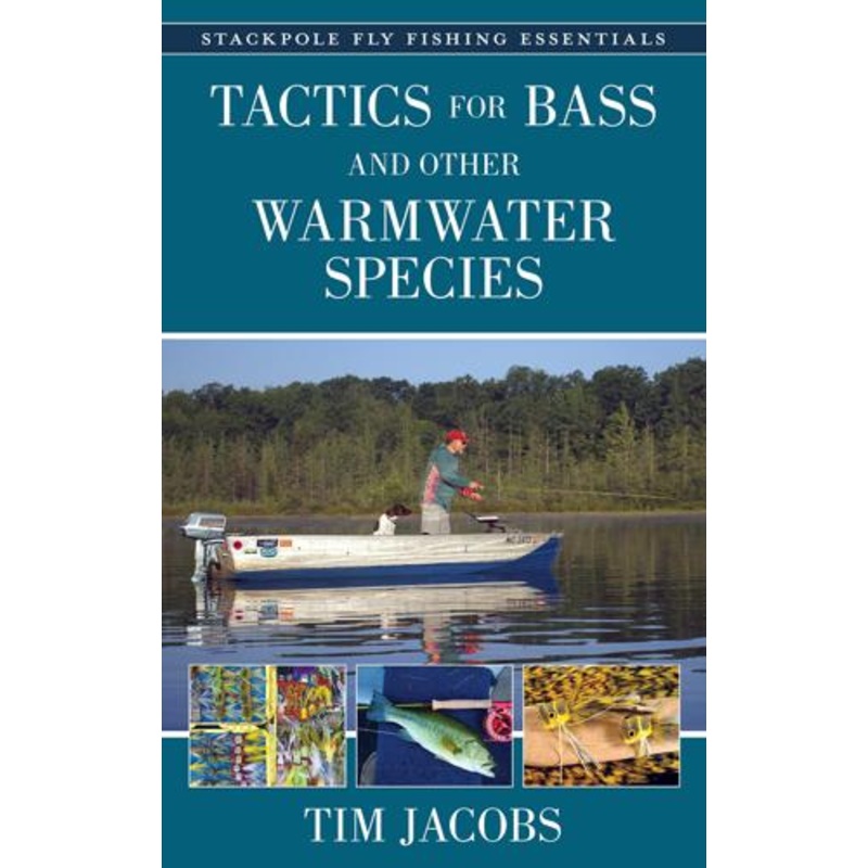 Tactics for Bass and other Warmwater Species by Tim Jacobs