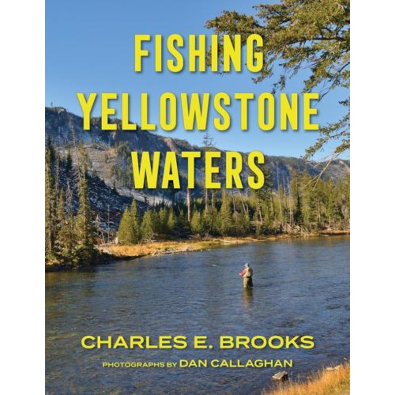 Fishing Yellowstone Waters By Charles E Brooks