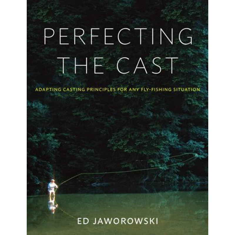 Perfecting the Cast By Ed Jaworowski