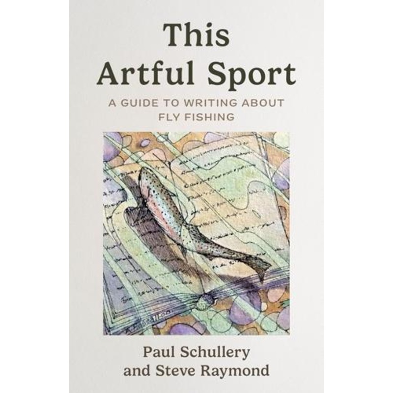 The Artful Sport by Paul Schullery and Steve Raymond