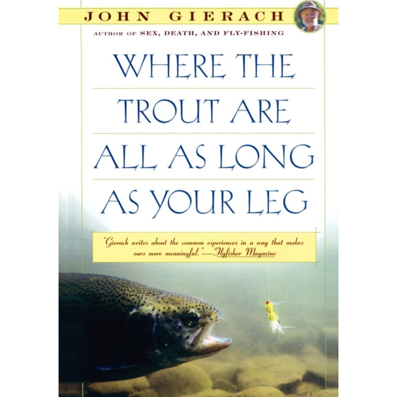 Where the Trout are All as Long as your Leg by John Gierach