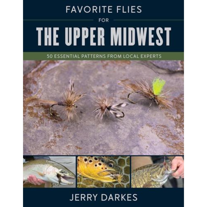 Favorite Flies for the Upper Midwest By Jerry Darkes