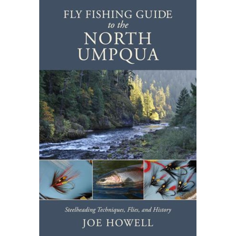 Fly Fishing Guide to the North Umpqua by Joe W. Howell