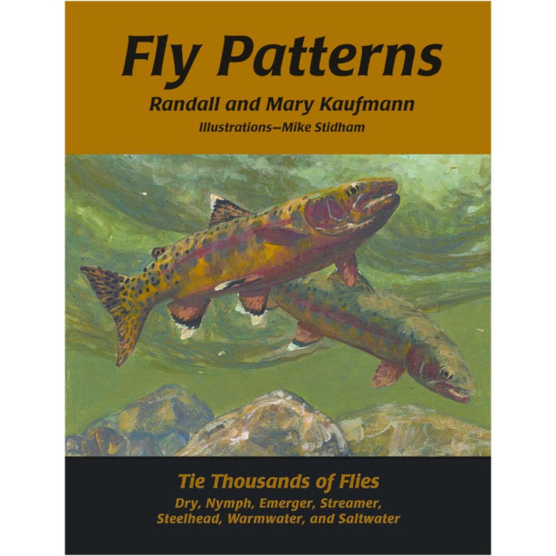 Fly Patterns: Tie Thousands of Flies By Randal and Mary Kaufmann