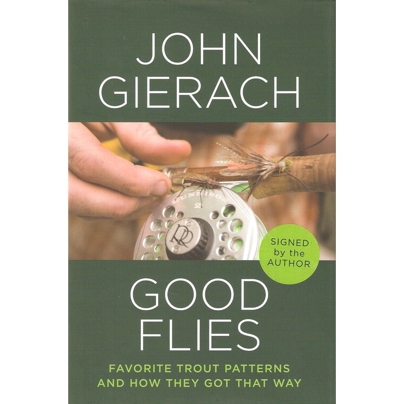 Good Flies: Favorite Trout Patterns and How They Got That Way by John Gierach (Signed Copy)
