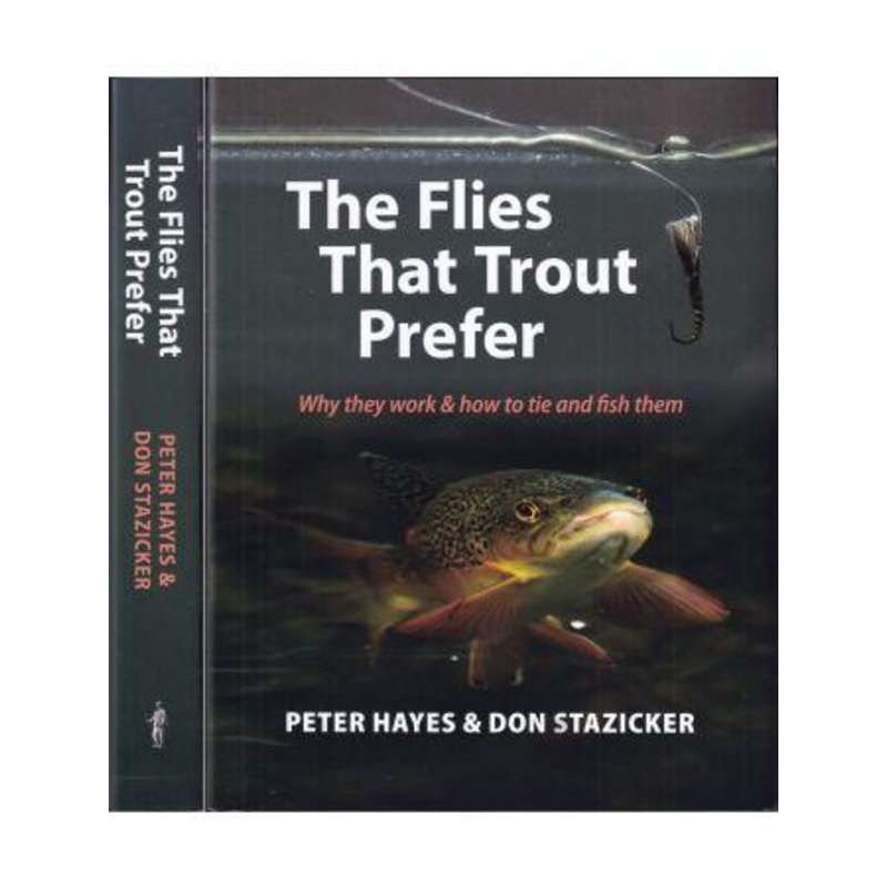 The Flies That Trout Prefer by Peter Hayes & Don Stazicker
