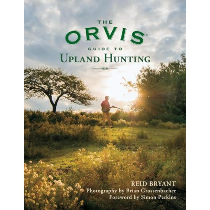 The Orvis Guide to Upland Hunting by Reid Bryant