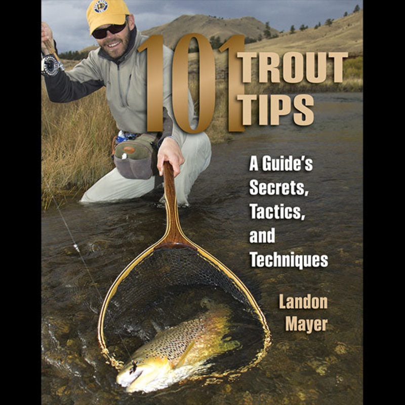 101 Trout Tips – Landon Mayer