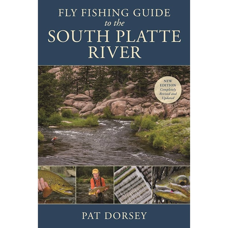 Fly Fishing Guide to the South Platte River by Pat Dorsey