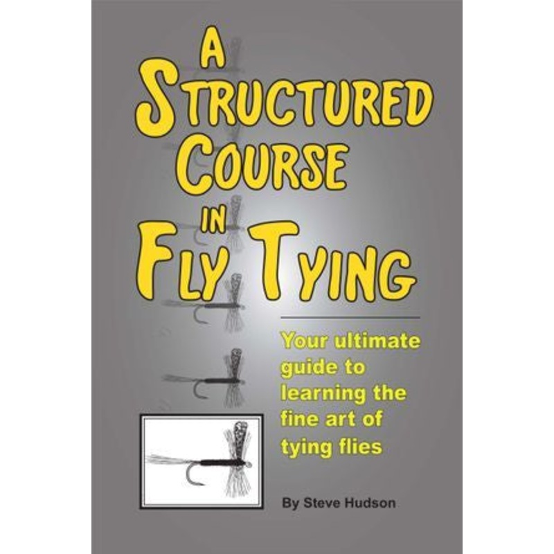 Structured Course in Fly Tying by Steve Hudson